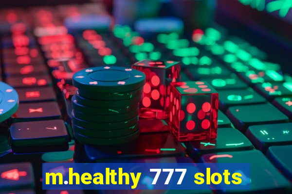 m.healthy 777 slots